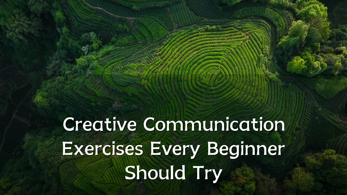 Creative Communication Exercises Every Beginner Should Try