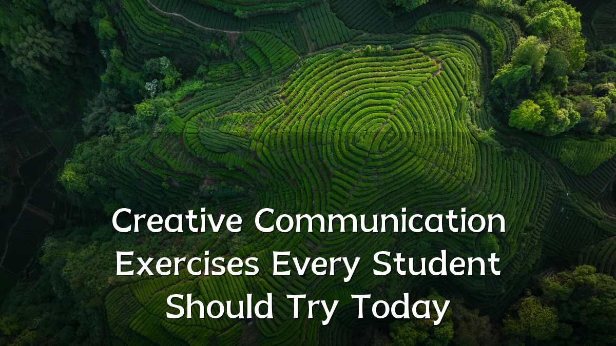 Creative Communication Exercises Every Student Should Try Today