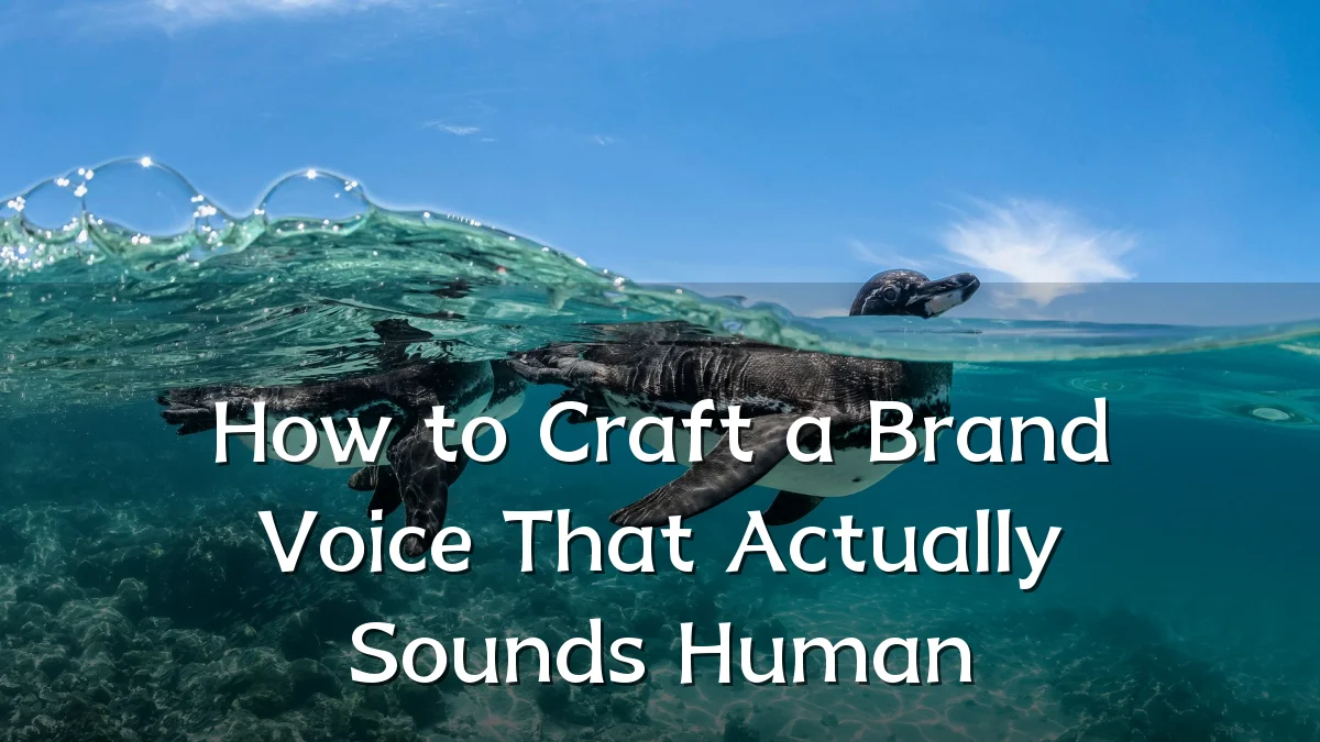 How to Craft a Brand Voice That Actually Sounds Human