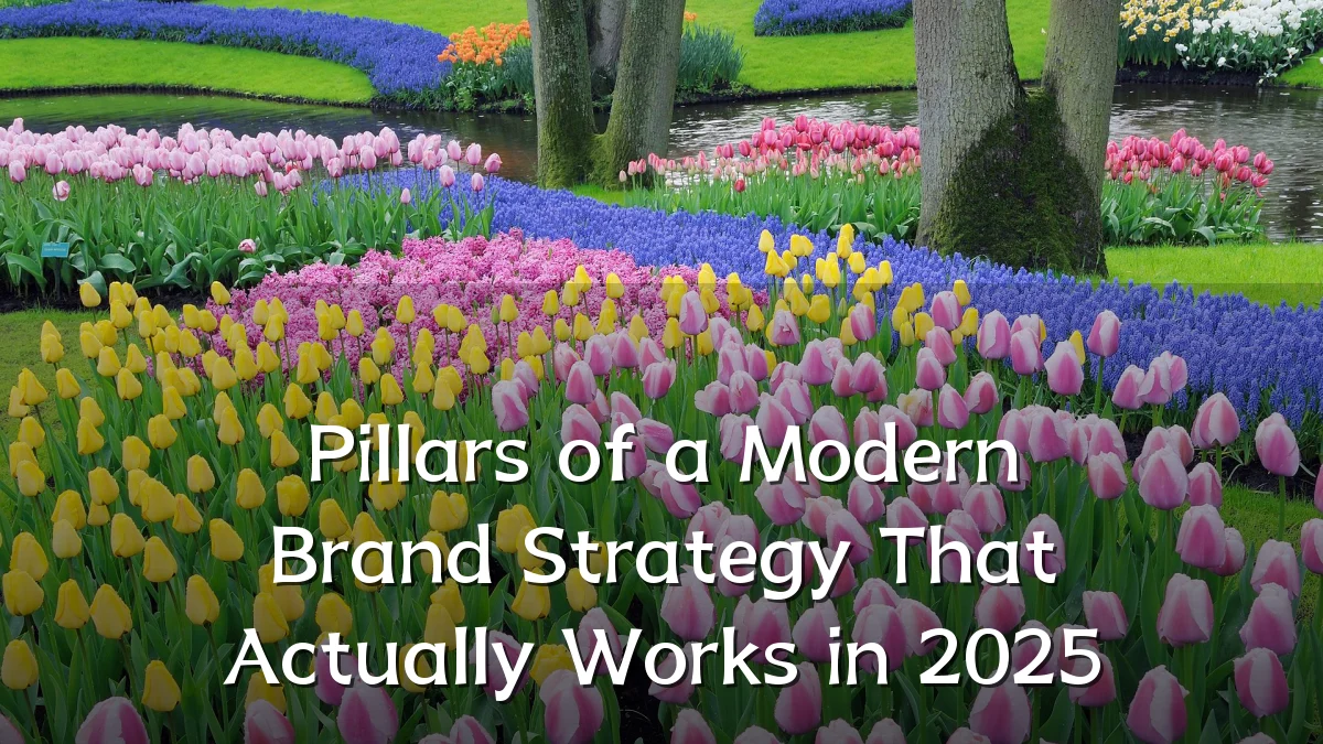 Pillars of a Modern Brand Strategy That Actually Works in 2025