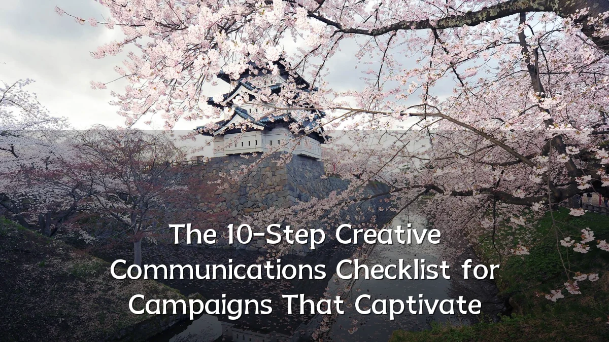 The 10-Step Creative Communications Checklist for Campaigns That Captivate