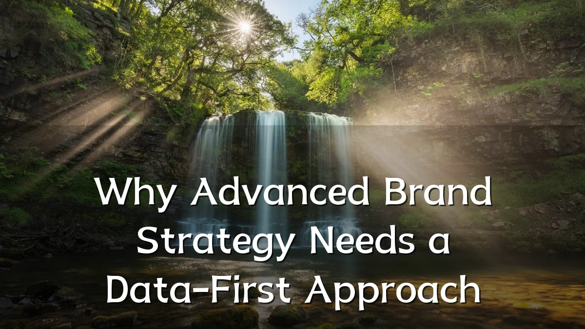 Why Advanced Brand Strategy Needs a Data-First Approach