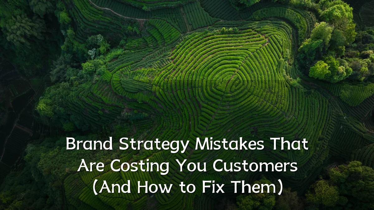 Brand Strategy Mistakes That Are Costing You Customers (And How to Fix Them)