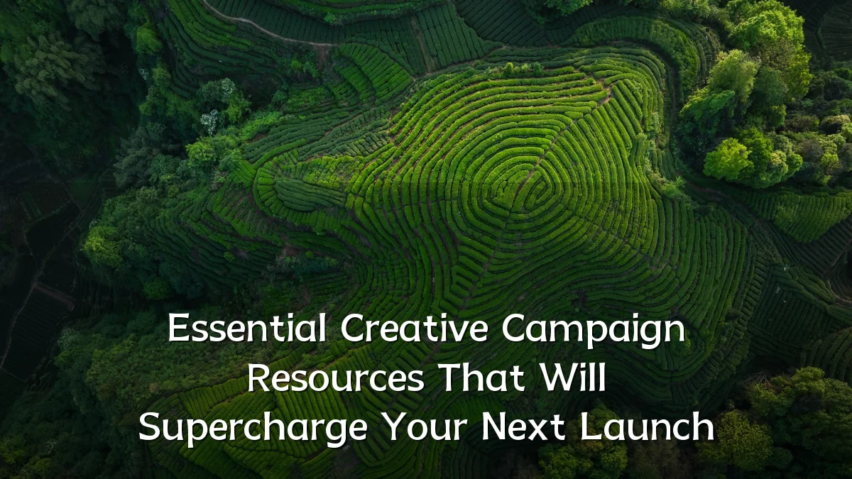 Essential Creative Campaign Resources That Will Supercharge Your Next Launch