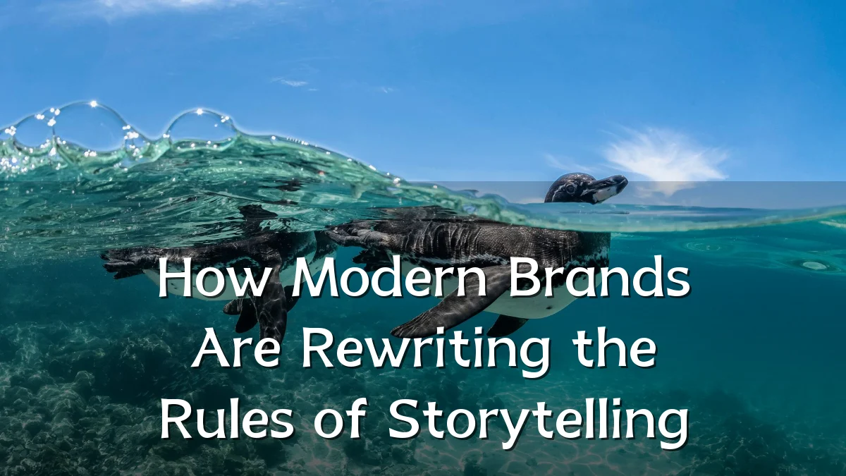 How Modern Brands Are Rewriting the Rules of Storytelling