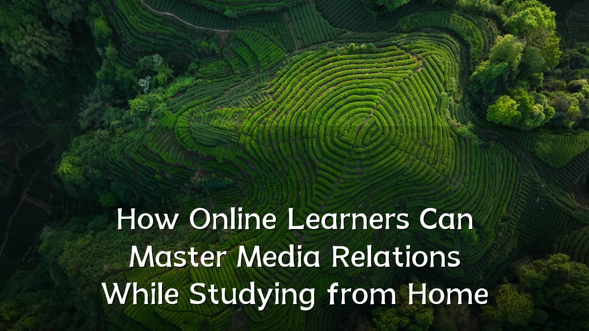 How Online Learners Can Master Media Relations While Studying from Home