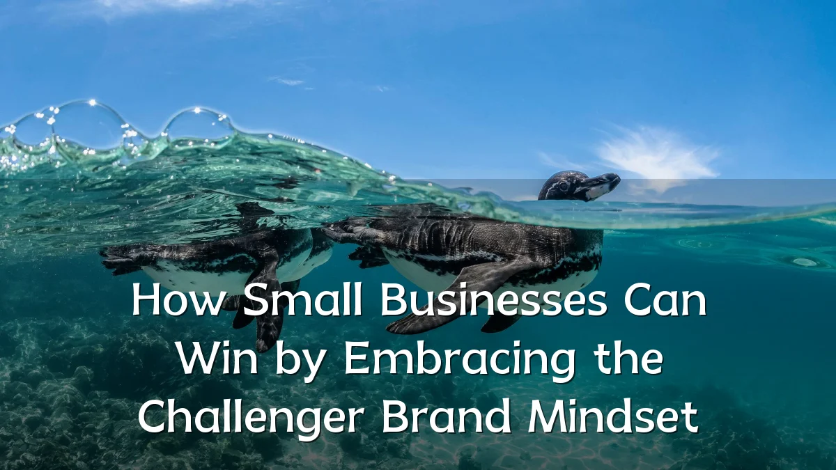 How Small Businesses Can Win by Embracing the Challenger Brand Mindset