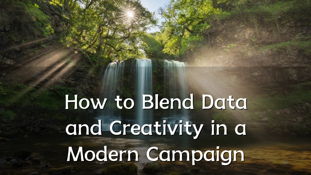 How to Blend Data and Creativity in a Modern Campaign
