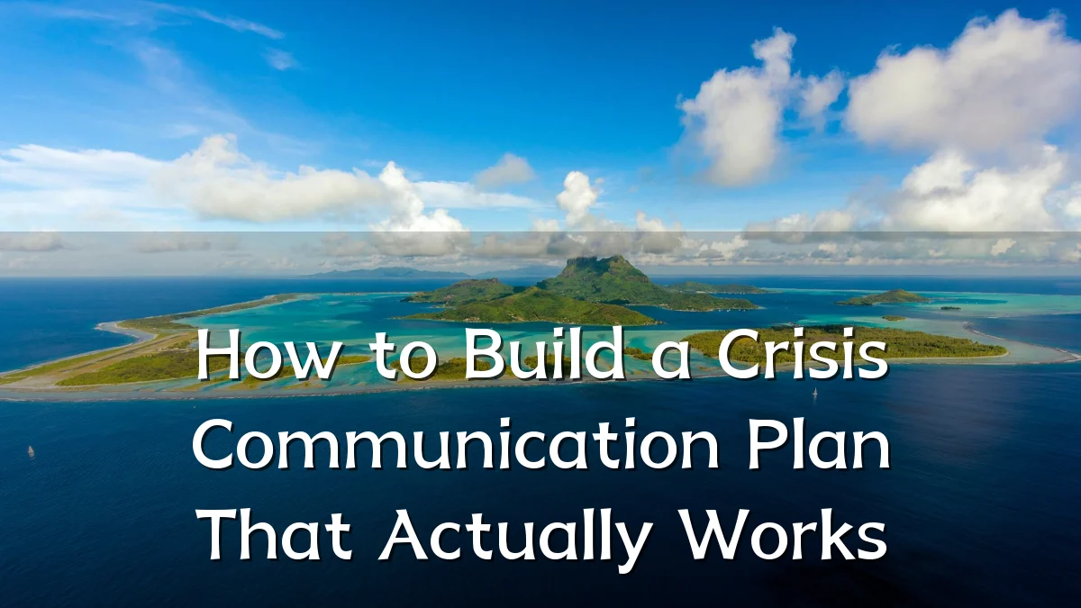 How to Build a Crisis Communication Plan That Actually Works