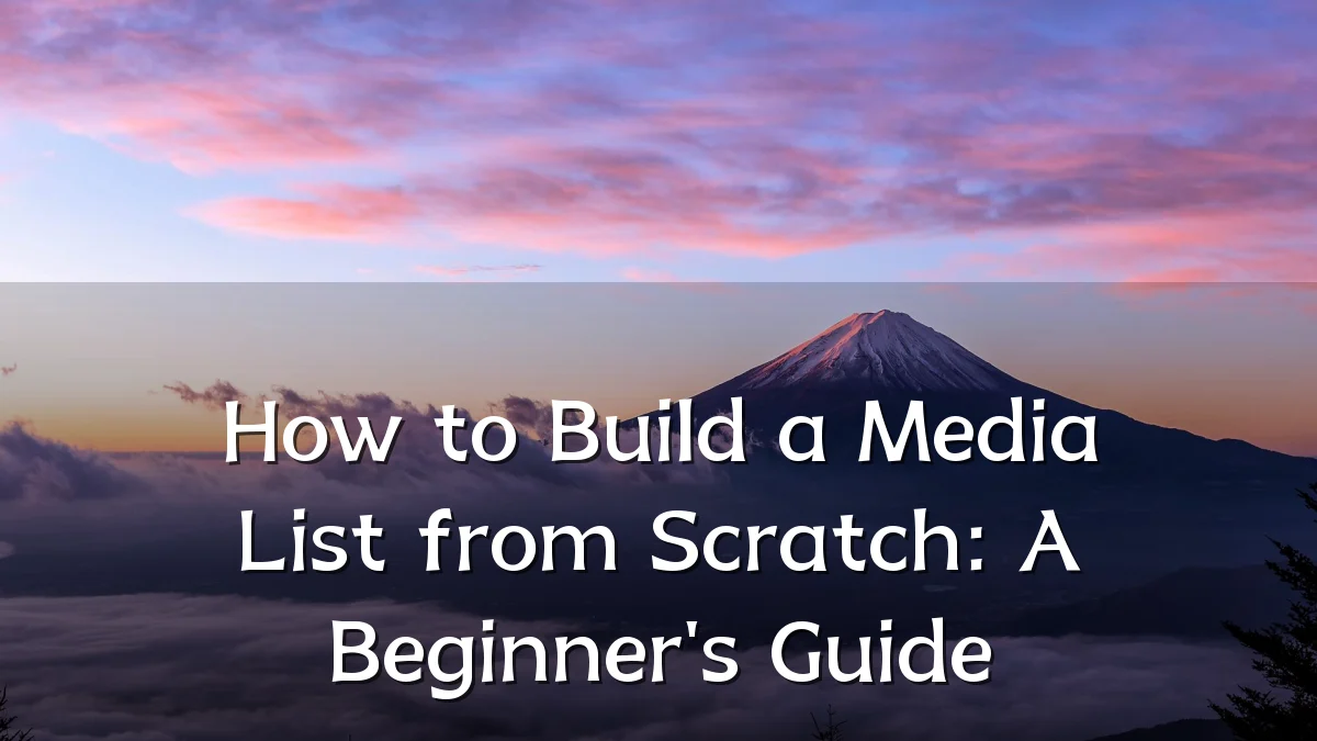 How to Build a Media List from Scratch: A Beginner's Guide