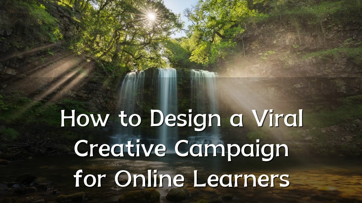 How to Design a Viral Creative Campaign for Online Learners