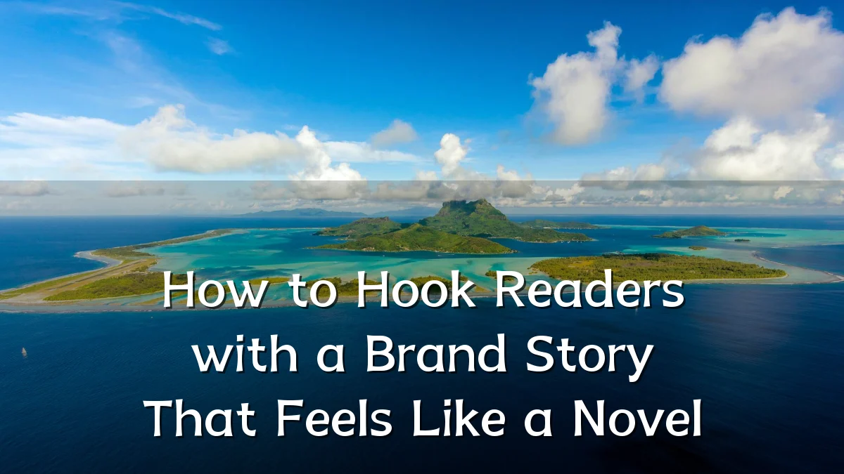 How to Hook Readers with a Brand Story That Feels Like a Novel
