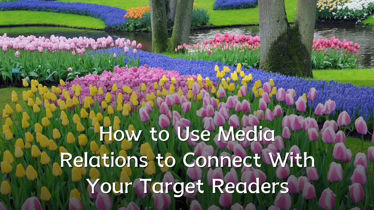 How to Use Media Relations to Connect With Your Target Readers