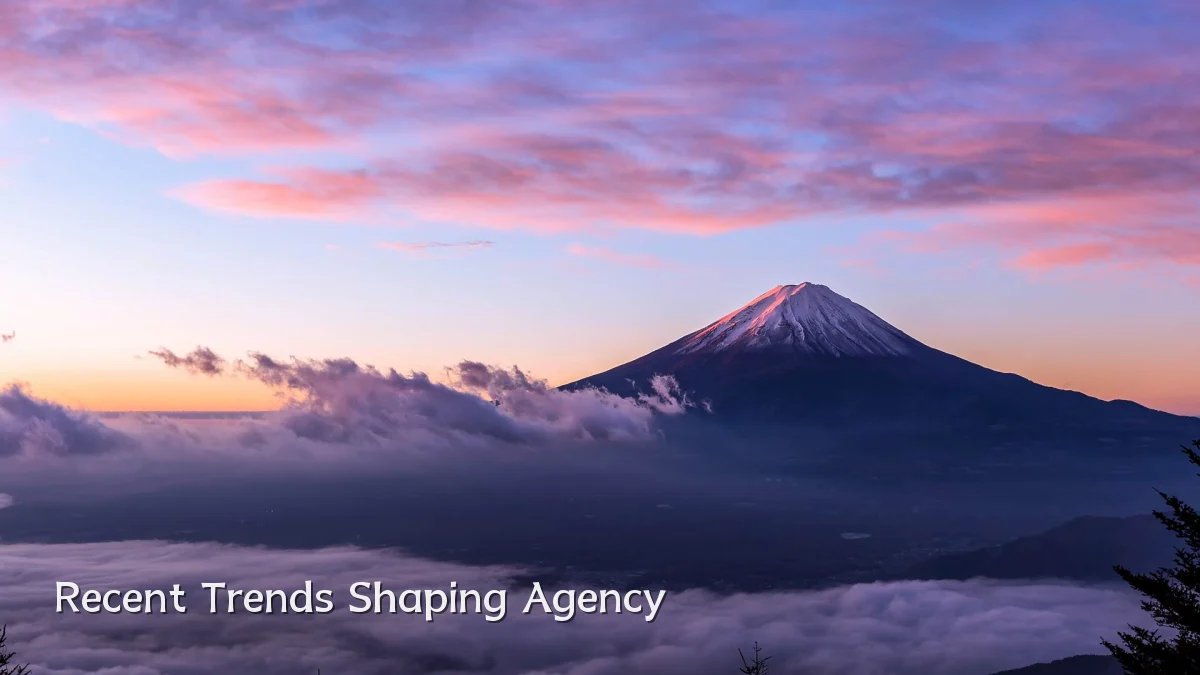 Recent Trends Shaping Agency