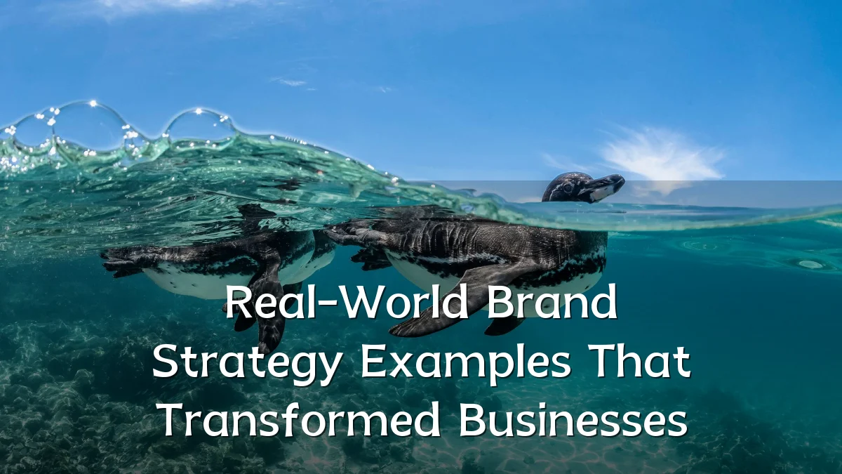 Real-World Brand Strategy Examples That Transformed Businesses