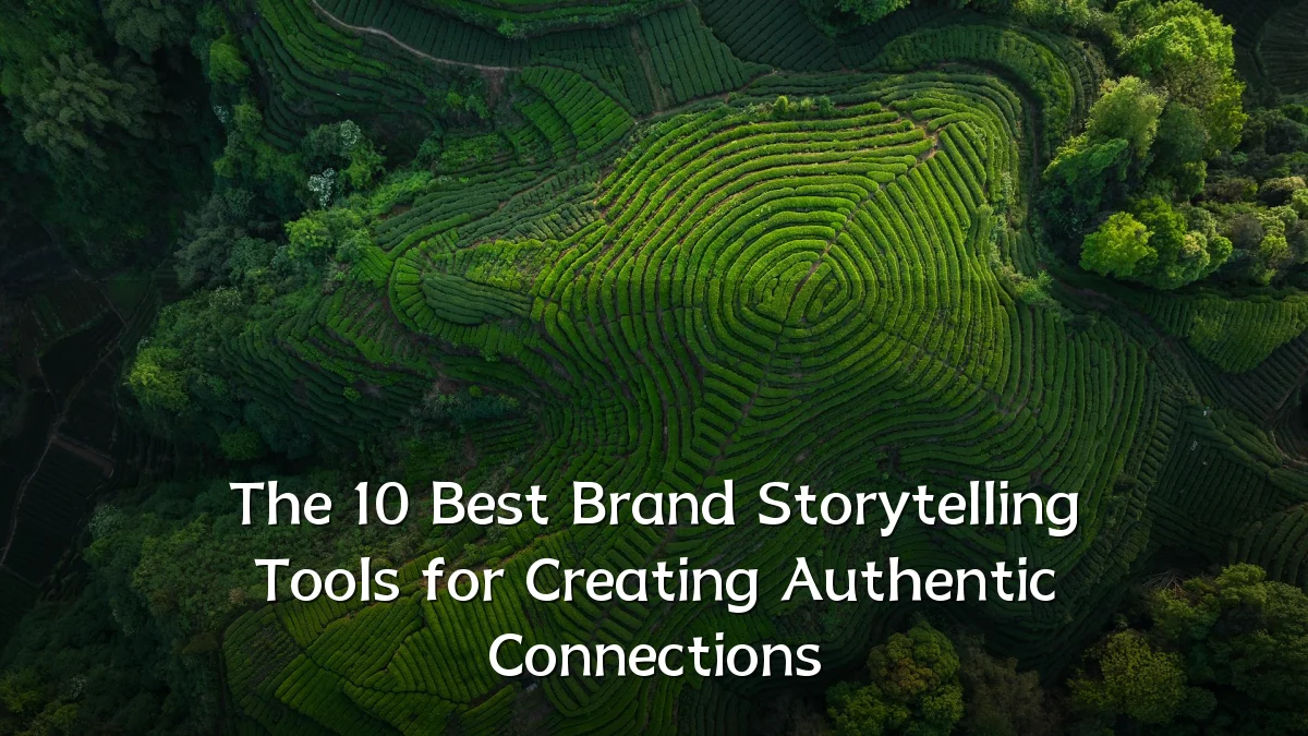 The 10 Best Brand Storytelling Tools for Creating Authentic Connections