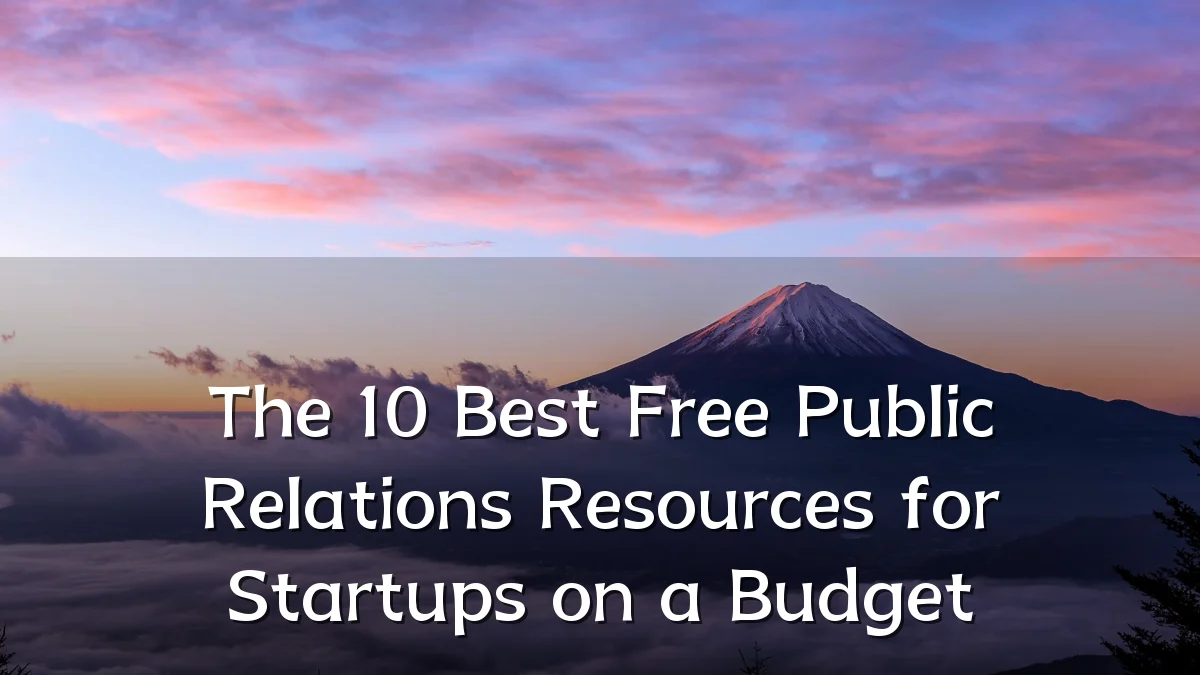 The 10 Best Free Public Relations Resources for Startups on a Budget