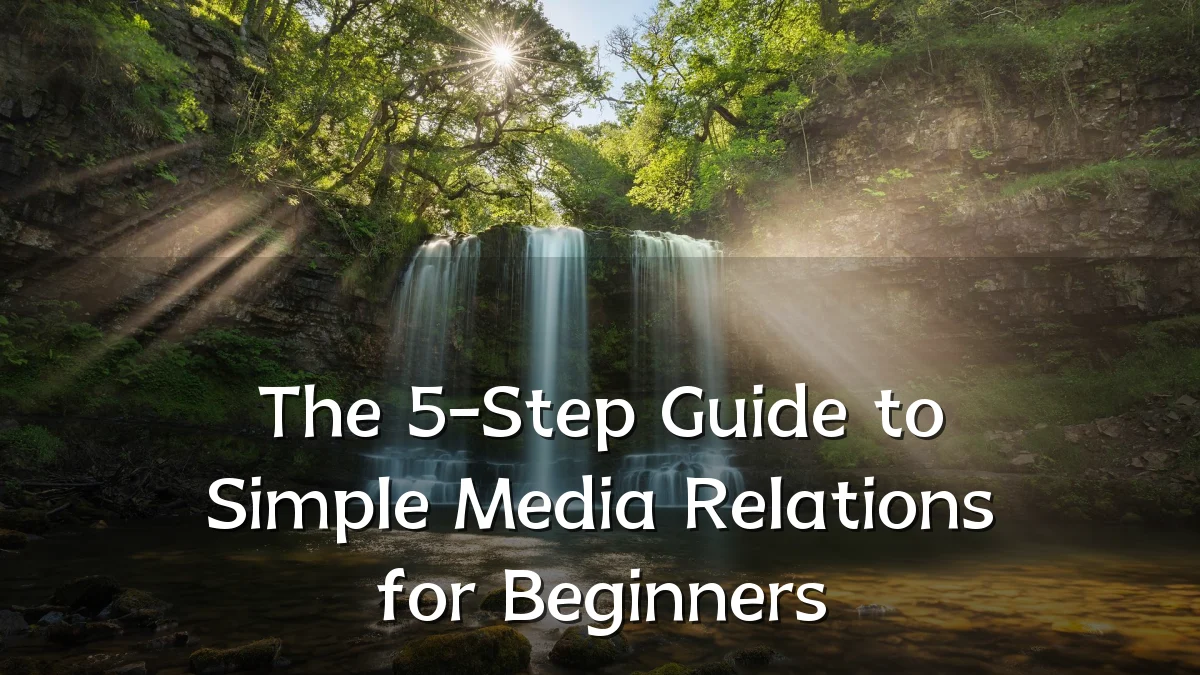 The 5-Step Guide to Simple Media Relations for Beginners
