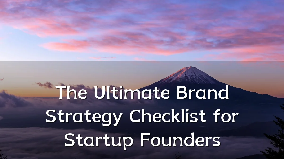The Ultimate Brand Strategy Checklist for Startup Founders