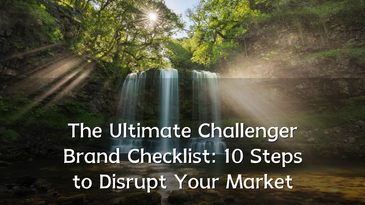 The Ultimate Challenger Brand Checklist: 10 Steps to Disrupt Your Market