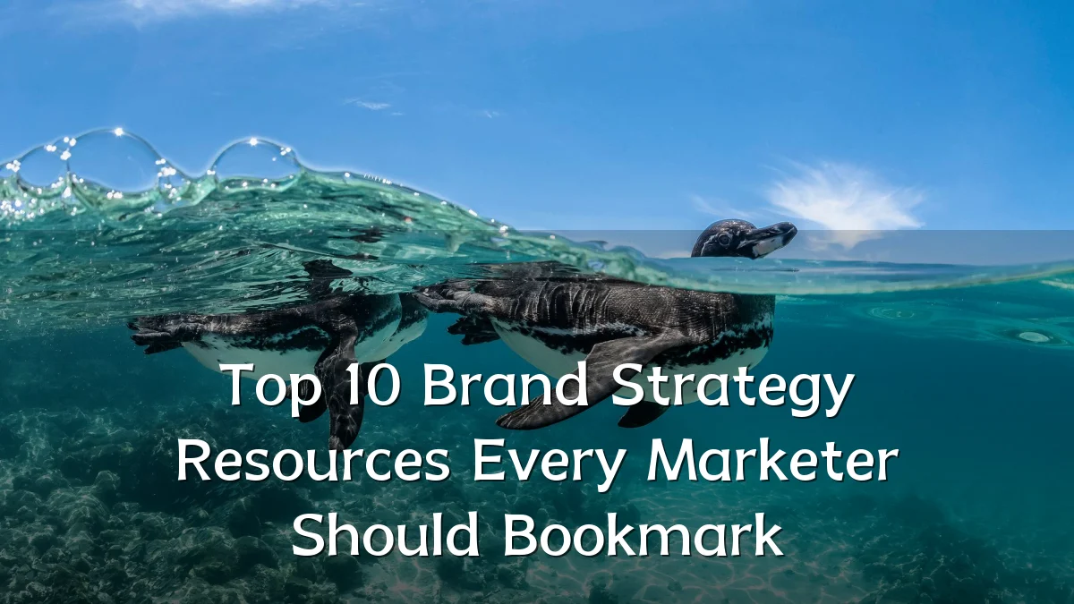 Top 10 Brand Strategy Resources Every Marketer Should Bookmark