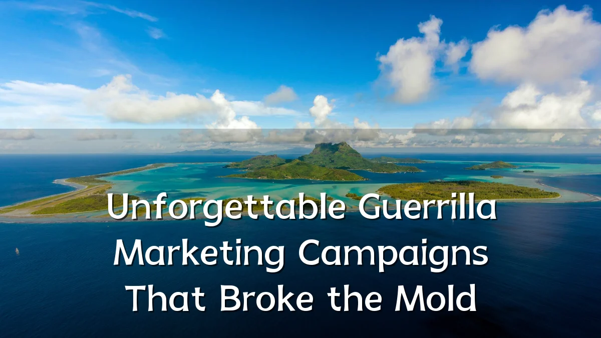 Unforgettable Guerrilla Marketing Campaigns That Broke the Mold