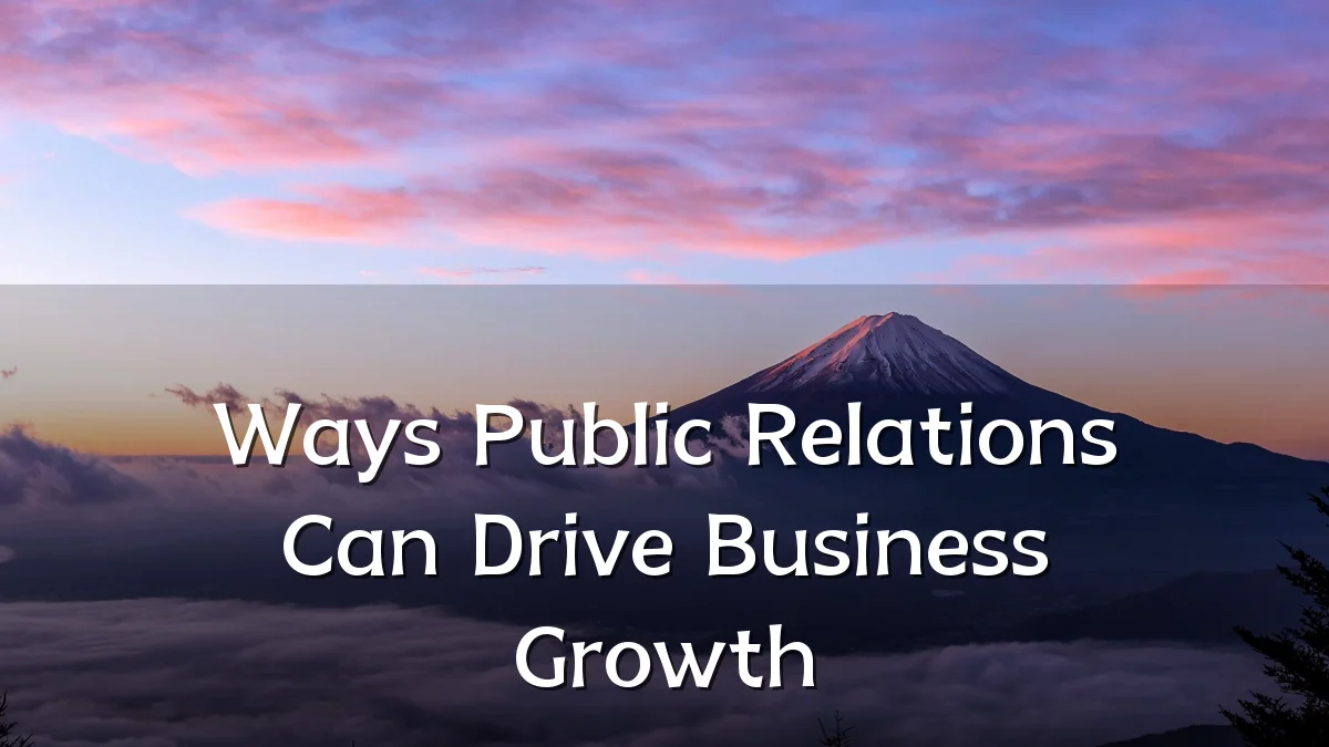 Ways Public Relations Can Drive Business Growth