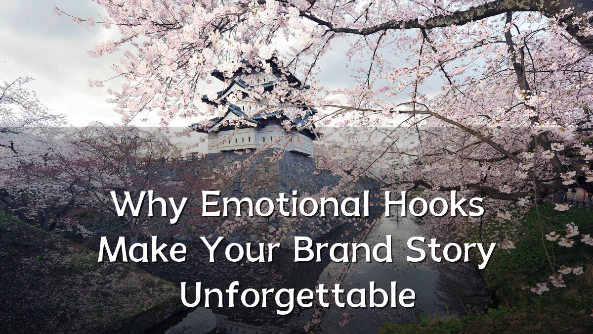 Why Emotional Hooks Make Your Brand Story Unforgettable