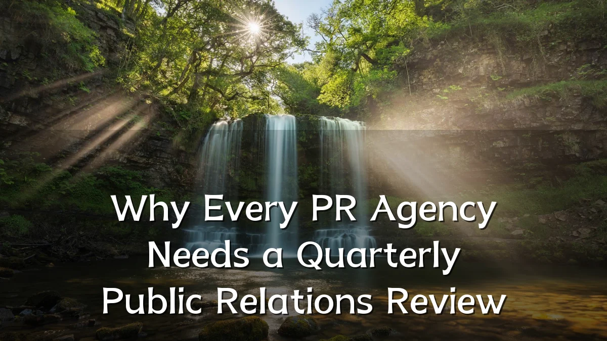 Why Every PR Agency Needs a Quarterly Public Relations Review