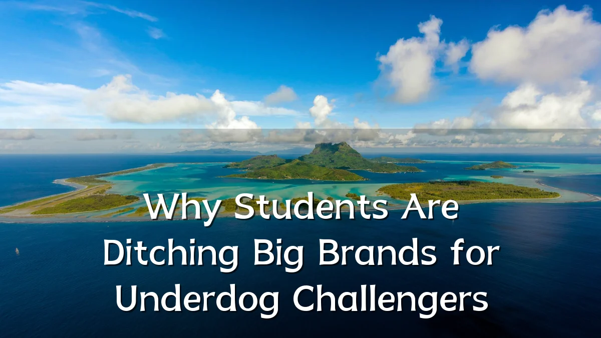 Why Students Are Ditching Big Brands for Underdog Challengers
