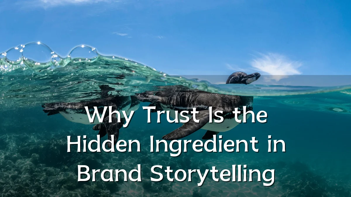 Why Trust Is the Hidden Ingredient in Brand Storytelling